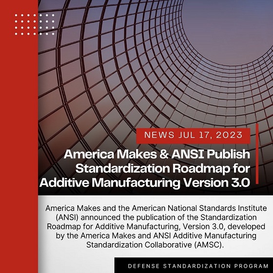 America Makes and ANSI Publish Standardization Roadmap for Additive Manufacturing Version 3.0